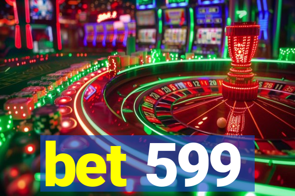 bet 599